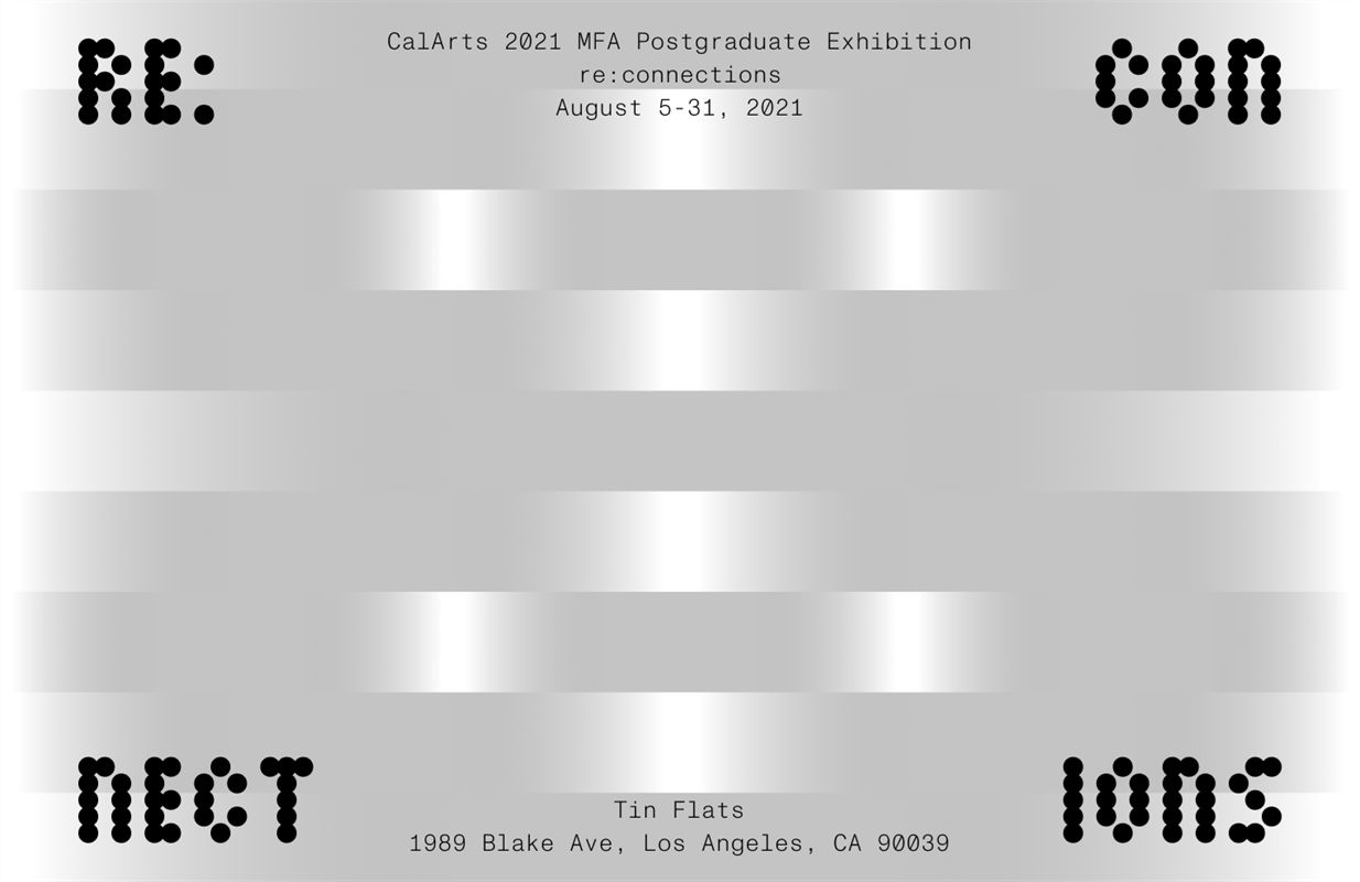 Poster for CalArts 2021 MFA Postgraduate Exhibition "re:connections," with gradient silver background and dotted text style.