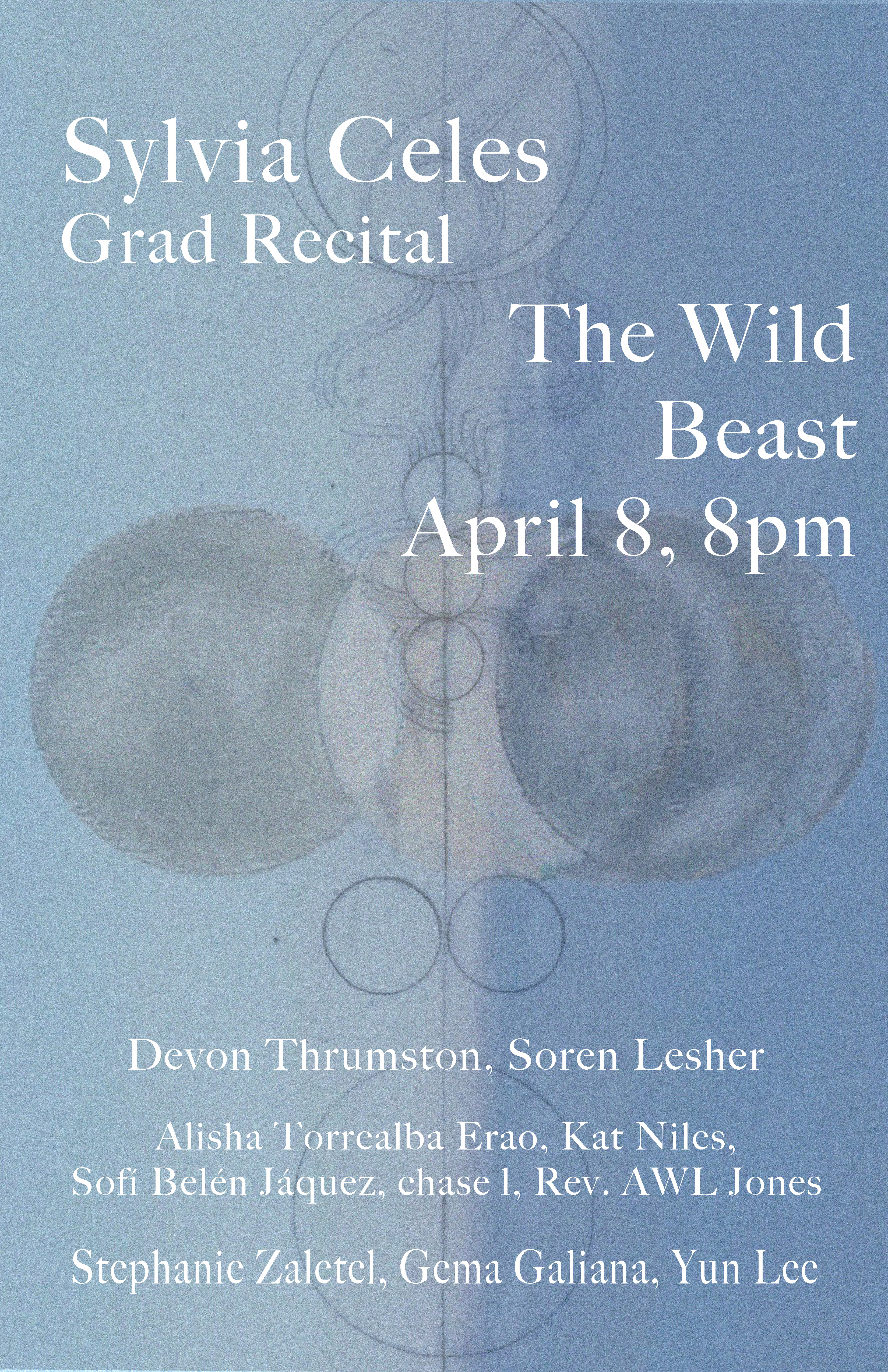 Flyer for Sylvia Celes' Grad Recital at The Wild Beast on April 8, 8pm.