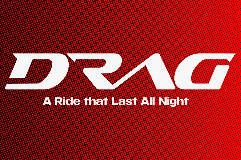 White text "DRAG" on a red dotted background with the phrase "A Ride that Last All Night" beneath it.