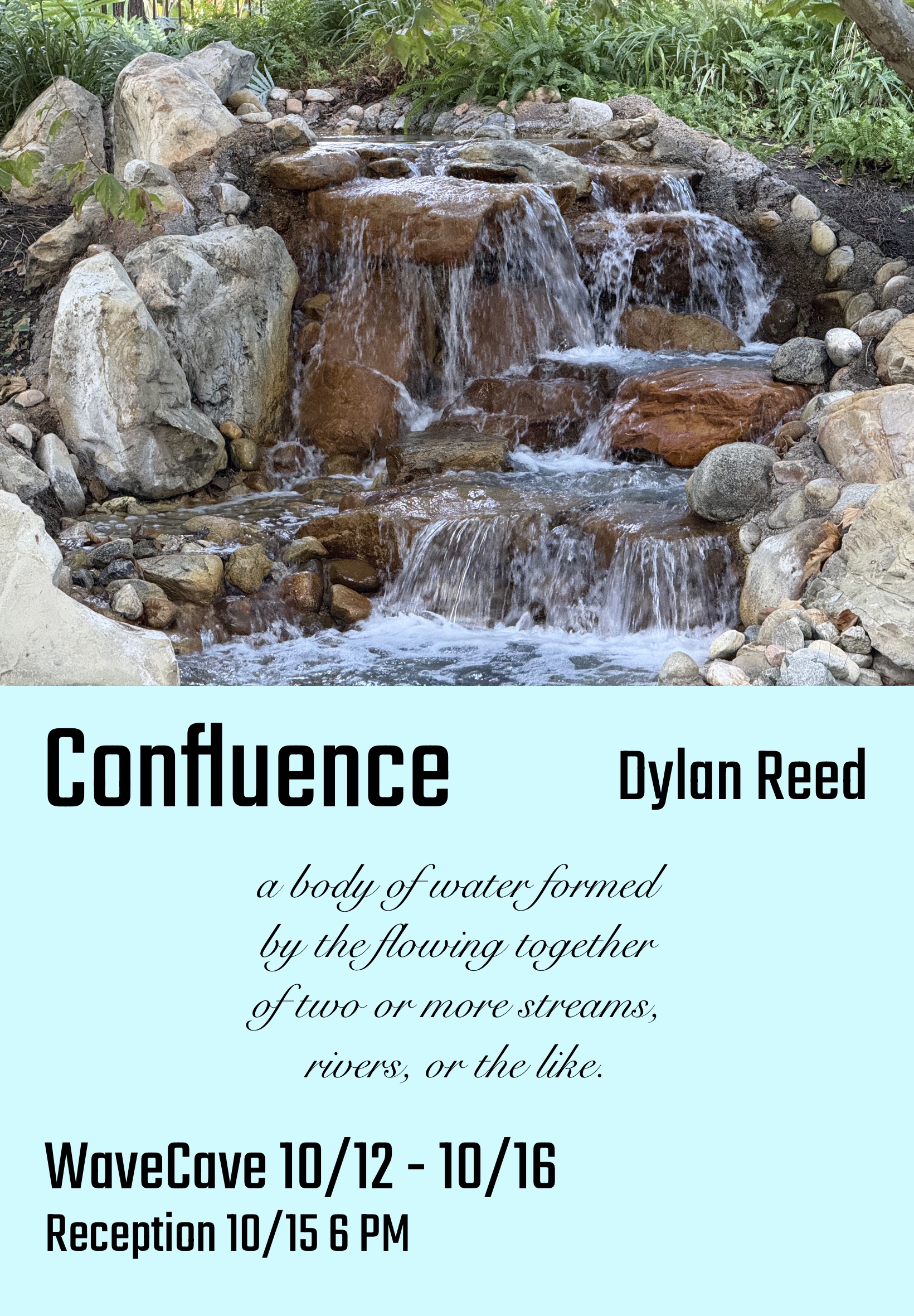 Poster featuring a rocky garden waterfall above light-blue text reading “Confluence” by Dylan Reed, with a definition and exhibition dates.