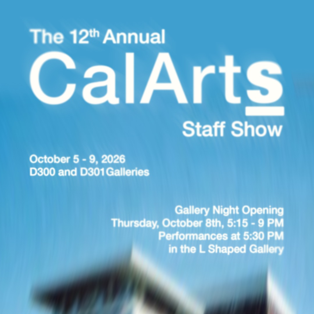 Blue poster announcing the 12th Annual CalArts Staff Show, scheduled for October 5–9, 2026, in the D300 and D301 Galleries.
