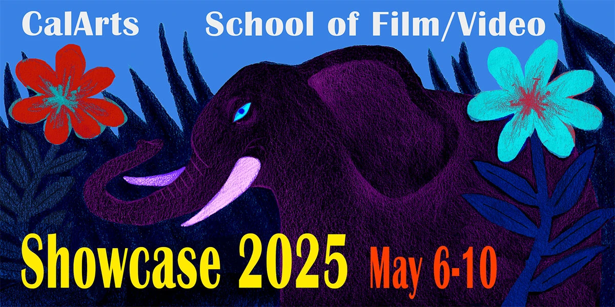 An illustrated purple elephant among vibrant flowers and text announcing CalArts School of Film/Video showcase.