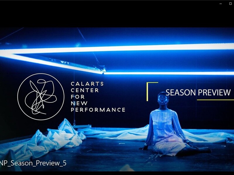 A performance scene with blue neon lights and a seated performer. Text reads "CalArts Center for New Performance Season Preview."