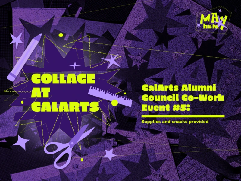 Graphic flyer with the text "Collage at CalArts" and "CalArts Alumni Council Co-Work Event #5: Supplies and snacks provided" on a starry purple background.