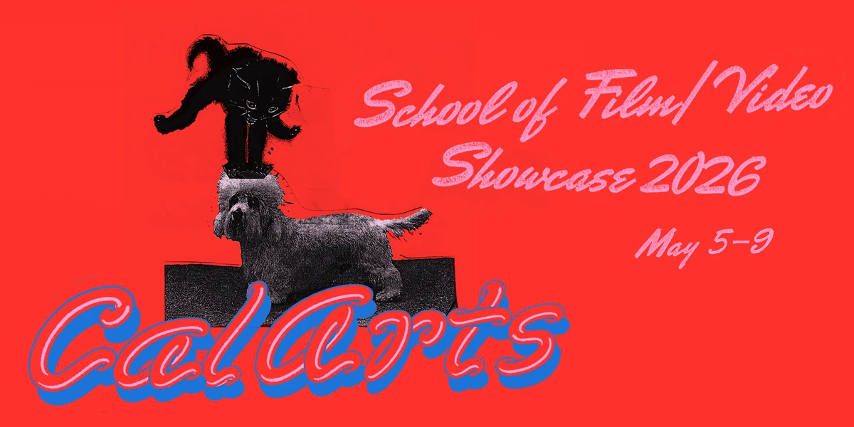 A red background with black silhouette of a cat on a gray dog, and pink text that reads "School of Film/Video Showcase 2026, May 5-9, CalArts."