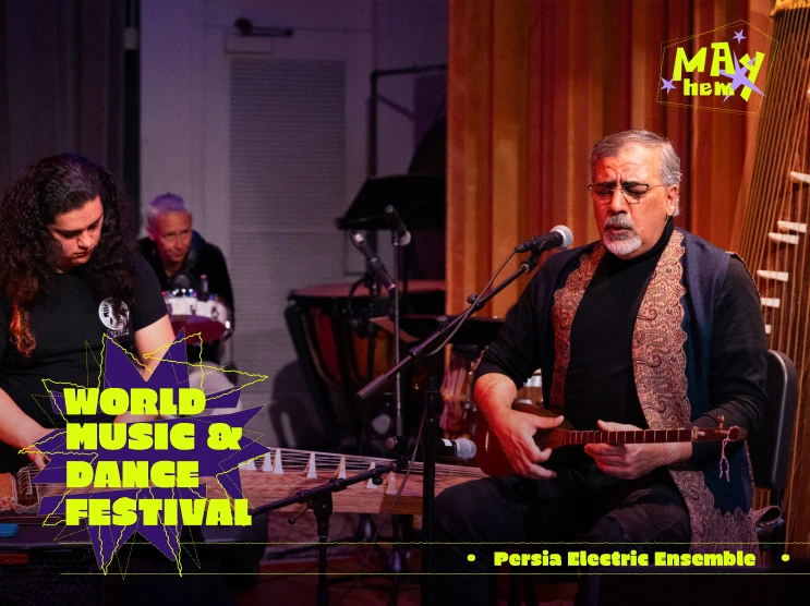 Musicians perform at the World Music & Dance Festival, with the Persia Electric Ensemble featured.