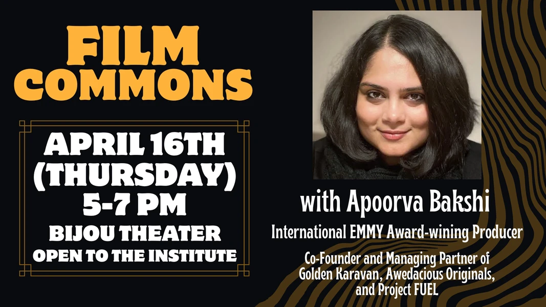 Promotional poster for "Film Commons" event with Apoorva Bakshi on April 16th at the Bijou Theater.