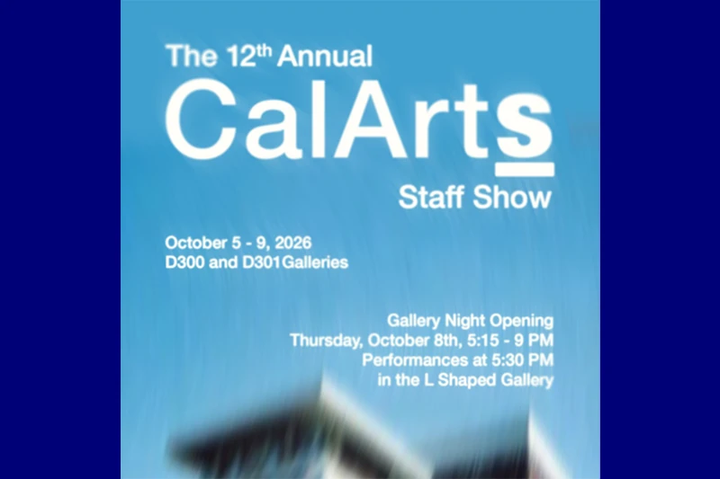 Blue poster announcing the 12th Annual CalArts Staff Show, scheduled for October 5–9, 2026, in the D300 and D301 Galleries.