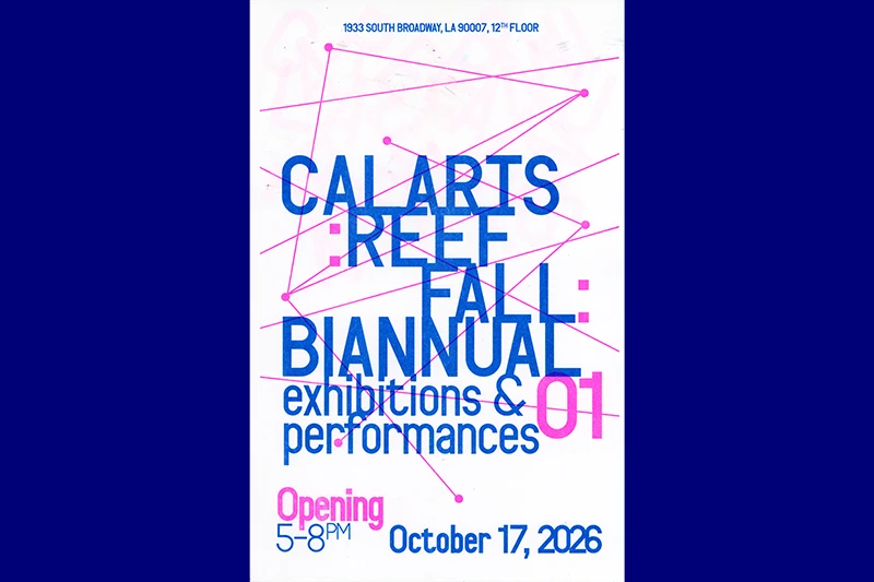 Event poster for the CalArts Reef Fall Biannual exhibitions and performances, opening October 17, 2026, with blue and pink typography and geometric line graphics.