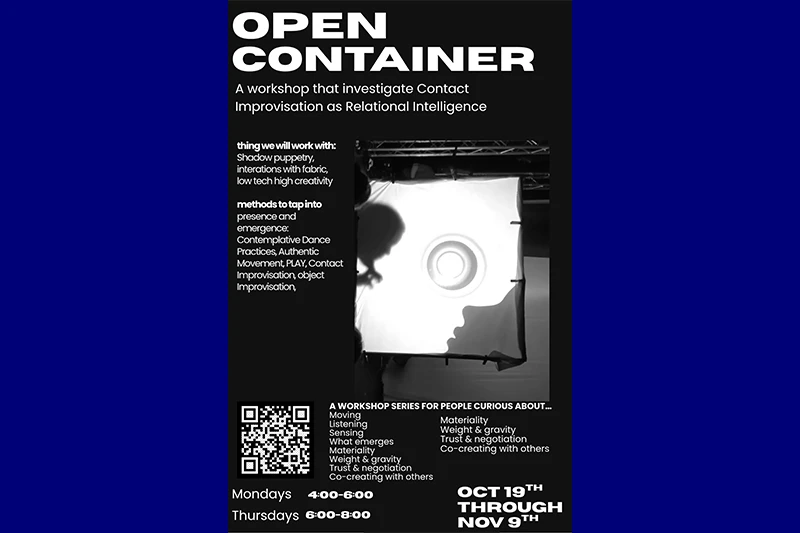 Black-and-white “OPEN CONTAINER” workshop poster with text about contact improvisation, a QR code, a monochrome fabric-and-shadow photograph, meeting times, and dates.